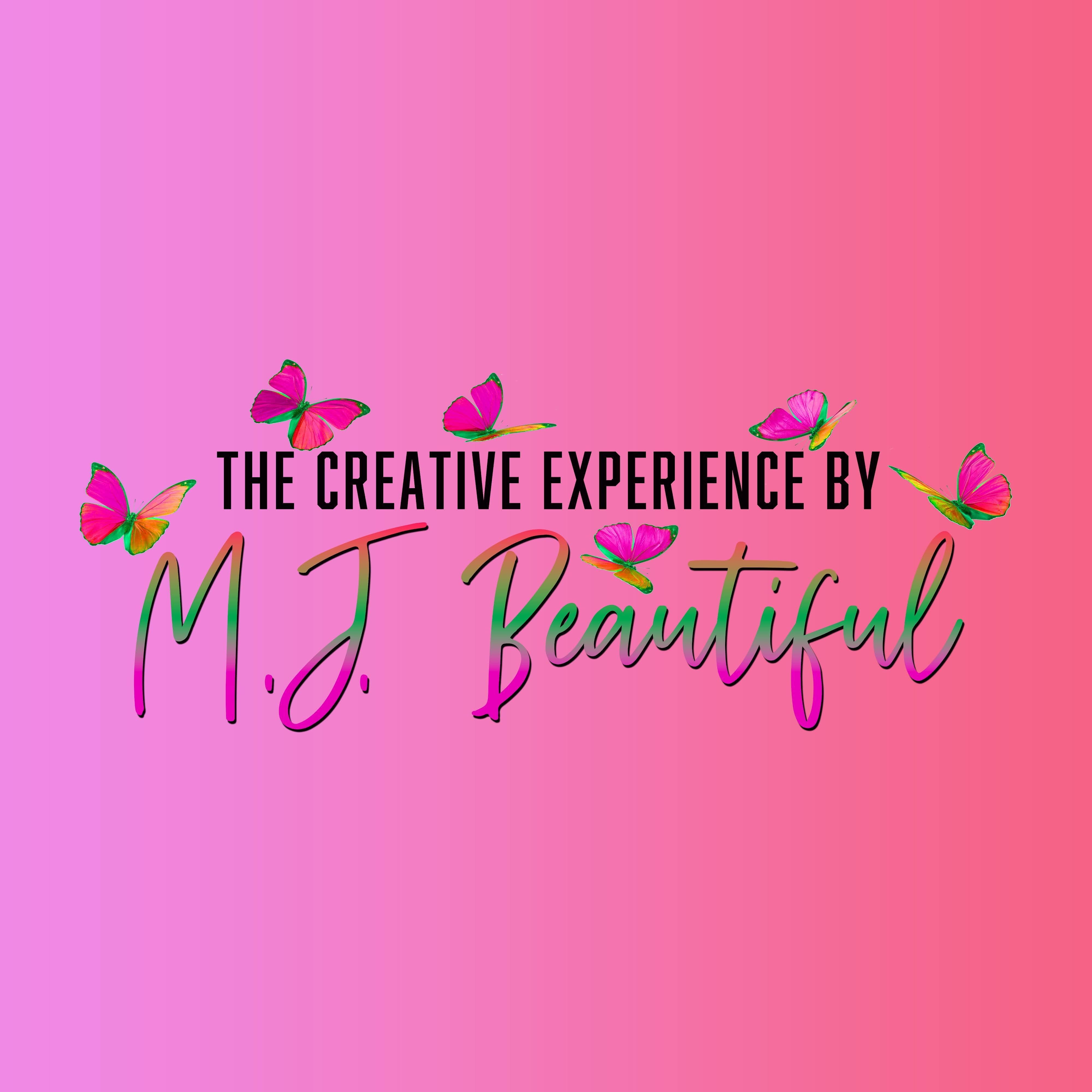 The Creative Experience by MJ. Beautiful